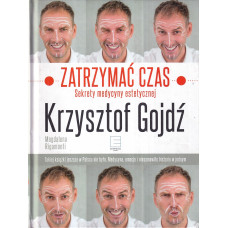 Zatrzymać czas : sekrety medycyny estetycznej